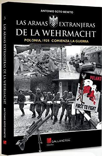 ARMAS EXTRANJERAS DE LA WEHRMACHT. POLONIA 1939, LAS | 9788417816087 | SOTO BENITO, ANTONIO | Galatea Llibres | Librería online de Reus, Tarragona | Comprar libros en catalán y castellano online