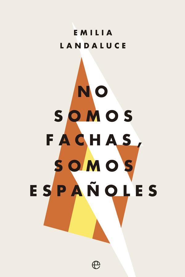 NO SOMOS FACHAS, SOMOS ESPAÑOLES | 9788491644231 | LANDALUCE, EMILIA | Galatea Llibres | Llibreria online de Reus, Tarragona | Comprar llibres en català i castellà online