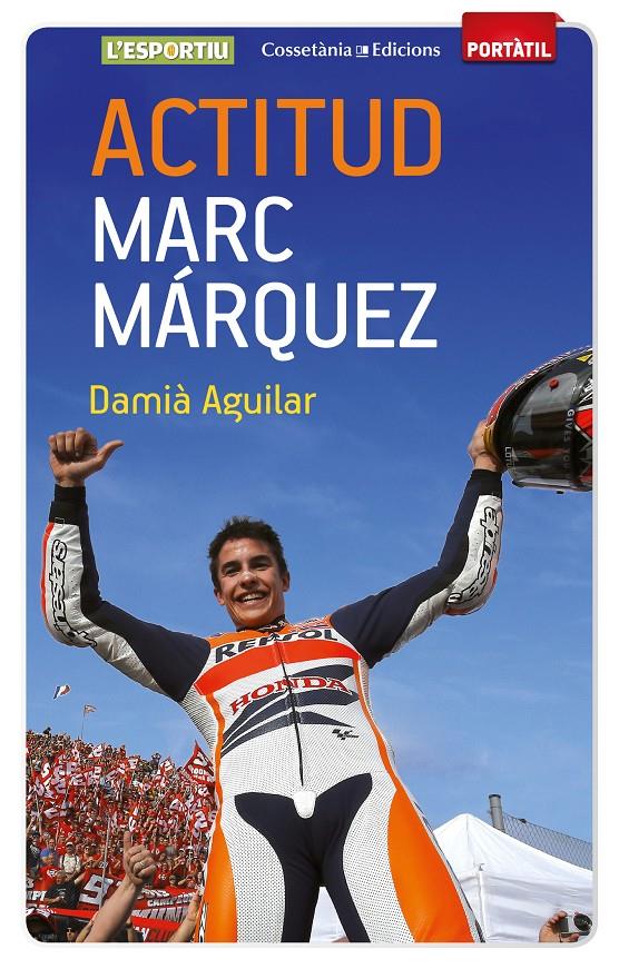 ACTITUD. MARC MÁRQUEZ | 9788490342787 | AGUILAR MORELL, DAMIÀ | Galatea Llibres | Llibreria online de Reus, Tarragona | Comprar llibres en català i castellà online