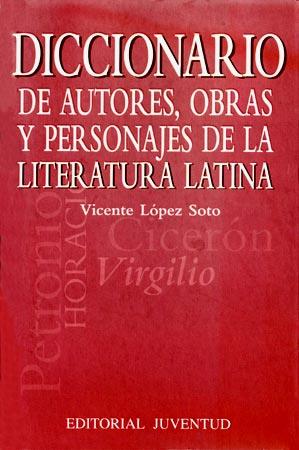 DICCIONARIO DE AUTORES, OBRAS Y PERSONAJES LIT. LATINA | 9788426133106 | LOPEZ SOTO, VICENTE | Galatea Llibres | Llibreria online de Reus, Tarragona | Comprar llibres en català i castellà online