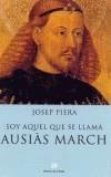 SOY AQUEL QUE SE LLAMA AUSIAS MARCH | 9788476695968 | PIERA, JOSEP | Galatea Llibres | Llibreria online de Reus, Tarragona | Comprar llibres en català i castellà online