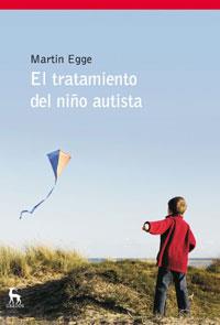 TRATAMIENTO DEL NIÑO AUTISTA, EL | 9788424935634 | EGGE, MARTIN | Galatea Llibres | Llibreria online de Reus, Tarragona | Comprar llibres en català i castellà online