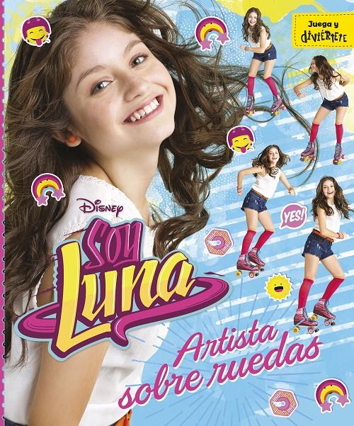 SOY LUNA. ARTISTA SOBRE RUEDAS | 9788499518213 | DISNEY | Galatea Llibres | Llibreria online de Reus, Tarragona | Comprar llibres en català i castellà online