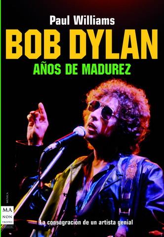 BOB DYLAN. AÑOS DE MADUREZ | 9788496222342 | WILLIAMS, PAUL | Galatea Llibres | Llibreria online de Reus, Tarragona | Comprar llibres en català i castellà online