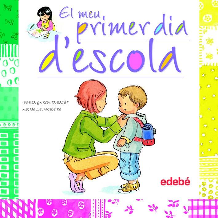 MEU PRIMER DIA D'ESCOLA | 9788468301877 | GARCIA SABATES, BERTA / MODERE, ARMELLE | Galatea Llibres | Llibreria online de Reus, Tarragona | Comprar llibres en català i castellà online