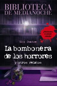 BOMBONERA DE LOS HORRORES Y OTROS RELATOS | 9788466793384 | SHADOW, NICK | Galatea Llibres | Llibreria online de Reus, Tarragona | Comprar llibres en català i castellà online