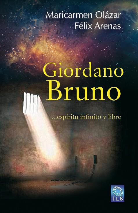 GIORDANO BRUNO... ESPÍRITU ÍNFINITO Y LIBRE | 9788494065880 | ARENAS, FÉLIX/OLÁZAR, MARICARMEN | Galatea Llibres | Llibreria online de Reus, Tarragona | Comprar llibres en català i castellà online