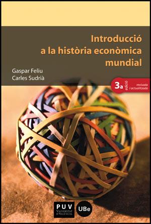 INTRODUCCIO A LA HISTORIA ECONOMICA MUNDIAL | 9788437088761 | FELIU, GASPAR : SUDRIA, CARLES | Galatea Llibres | Llibreria online de Reus, Tarragona | Comprar llibres en català i castellà online