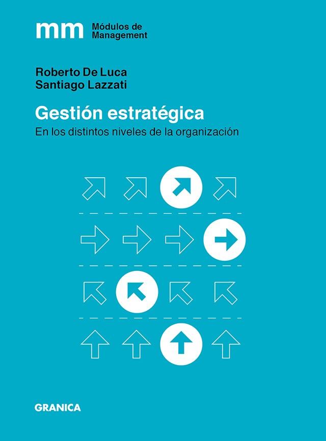 GESTION ESTRATEGICA EN LOS DISTINTOS NIVELES DE LA ORGANIZACION | 9789506419615 | DE LUCA, ROBERTO - SANTIAGO LAZZATI | Galatea Llibres | Llibreria online de Reus, Tarragona | Comprar llibres en català i castellà online