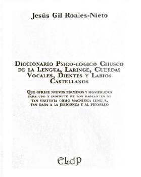 DICCIONARIO PSICO-LÓGICO CHUSCO DE LA LENGUA, LARINGE, CUERDAS VOCALES, DIENTES | 9788415969327 | GIL ROALES-NIETO, JESÚS | Galatea Llibres | Llibreria online de Reus, Tarragona | Comprar llibres en català i castellà online