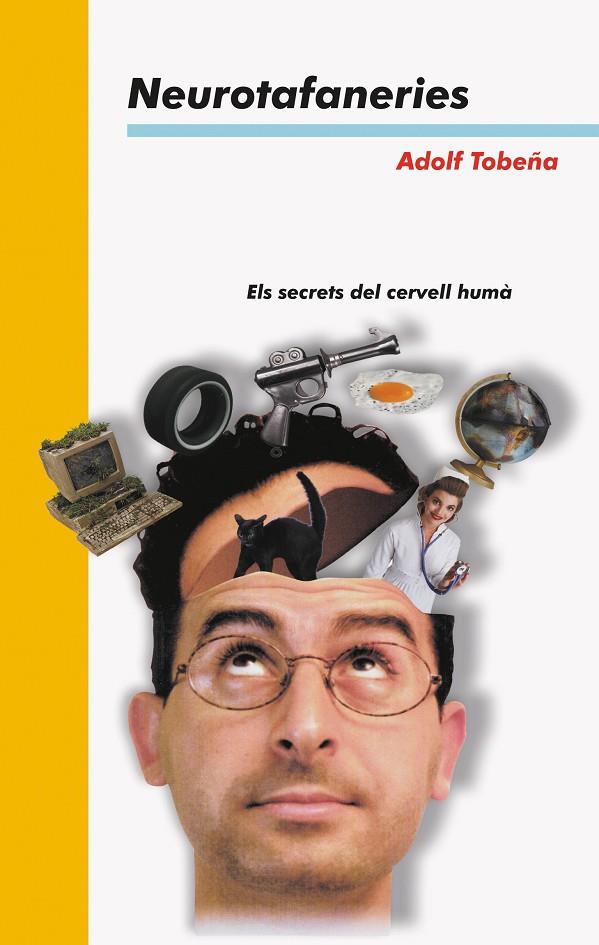 NEUROTAFANERIES.ELS SECRETS DEL CERVELL HUMA | 9788476603307 | TOBEÑA. ADOLF | Galatea Llibres | Llibreria online de Reus, Tarragona | Comprar llibres en català i castellà online