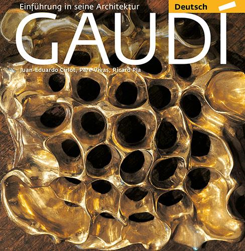 GAUDÍ. INTRODUCCION A SU OBRA (ALEMAN) | 9788484784531 | PLA BOADA, RICARD/VIVAS ORTIZ, PERE/CIRLOT LAPORTA, JUAN EDUARDO | Galatea Llibres | Llibreria online de Reus, Tarragona | Comprar llibres en català i castellà online