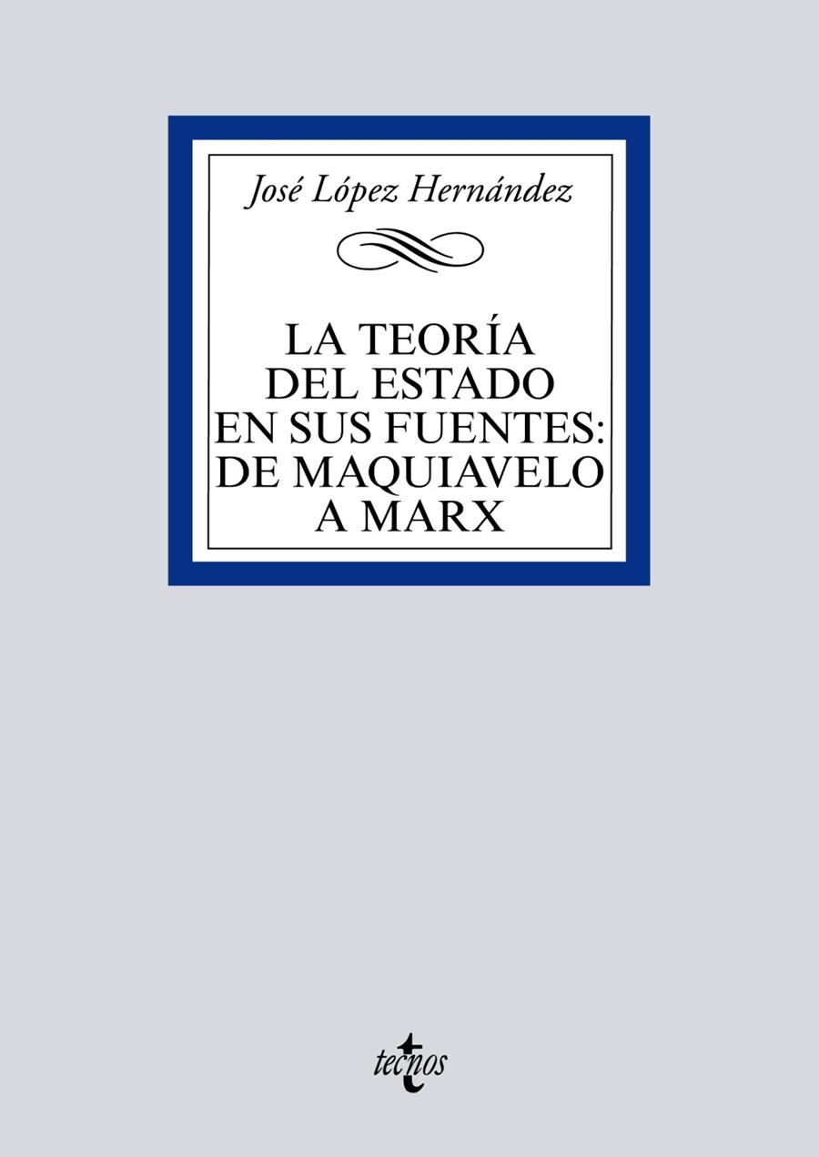 LA TEORÍA DEL ESTADO EN SUS FUENTES: DE MAQUIAVELO A MARX | 9788430980291 | LÓPEZ HERNÁNDEZ, JOSÉ | Galatea Llibres | Llibreria online de Reus, Tarragona | Comprar llibres en català i castellà online