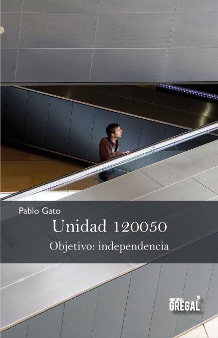 UNIDAD 120050. OBJETIVO: INDEPENDENCIA | 9788494272950 | GATO, PABLO | Galatea Llibres | Llibreria online de Reus, Tarragona | Comprar llibres en català i castellà online