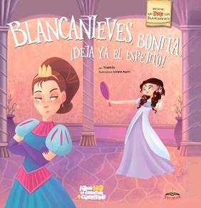 BLANCANIEVES, BONITA, ¡DEJA YA EL ESPEJITO! | 9788416635122 | MARTíN MARTíN, JOSé MANUEL | Galatea Llibres | Llibreria online de Reus, Tarragona | Comprar llibres en català i castellà online