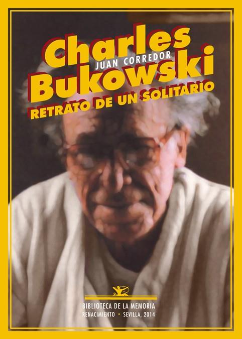 CHARLES BUKOWSKI. RETRATO DE UN SOLITARIO | 9788484729884 | CORREDOR, JUAN | Galatea Llibres | Librería online de Reus, Tarragona | Comprar libros en catalán y castellano online