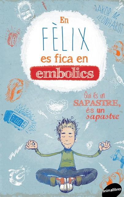 EN FÈLIX ES FICA EN EMBOLICS | 9788415975717 | LEONJHARDT, JAKOB | Galatea Llibres | Llibreria online de Reus, Tarragona | Comprar llibres en català i castellà online