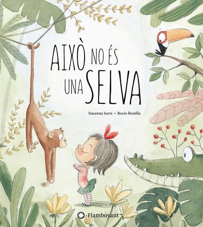 AIXÒ NO ÉS UNA SELVA | 9788494603532 | ISERN, SUSANNA; BONILLA, ROCÍO | Galatea Llibres | Llibreria online de Reus, Tarragona | Comprar llibres en català i castellà online