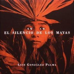 SILENCIO DE LOS MAYAS, EL | 9788477825760 | GONZALEZ PALMA, LUIS | Galatea Llibres | Llibreria online de Reus, Tarragona | Comprar llibres en català i castellà online