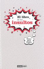 LIBRO DE LOS INSULTOS, EL | 9788475566702 | DE LA PIEDRA, VICTOR | Galatea Llibres | Llibreria online de Reus, Tarragona | Comprar llibres en català i castellà online