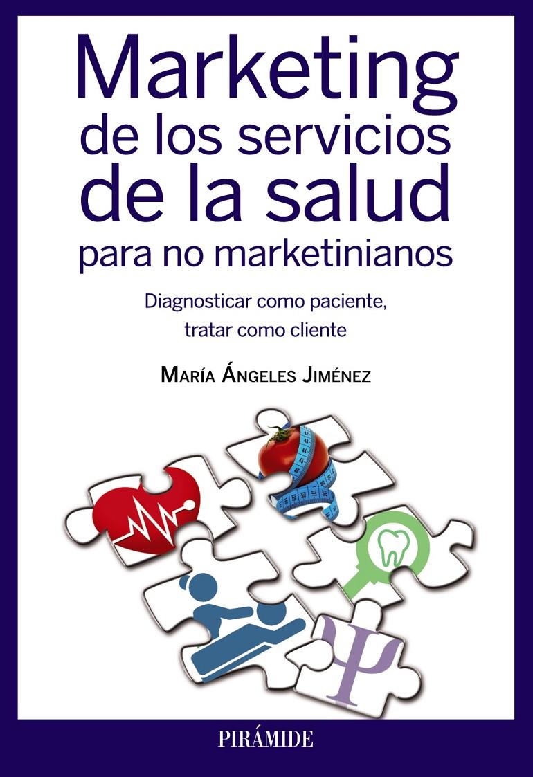 MARKETING DE LOS SERVICIOS DE LA SALUD PARA NO MARKETINIANOS | 9788436832907 | JIMÉNEZ, MARÍA ÁNGELES | Galatea Llibres | Llibreria online de Reus, Tarragona | Comprar llibres en català i castellà online