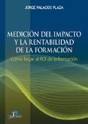 MEDICION DEL IMPACTO Y LA RENTABILIDAD DE LA FORMACION | 9788479788575 | PALACIOS PLAZA, JORGE | Galatea Llibres | Llibreria online de Reus, Tarragona | Comprar llibres en català i castellà online