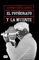 FOTÓGRAFO Y LA MUERTE, EL | 9788483651117 | LÓPEZ ALONSO, ANTONIO | Galatea Llibres | Librería online de Reus, Tarragona | Comprar libros en catalán y castellano online