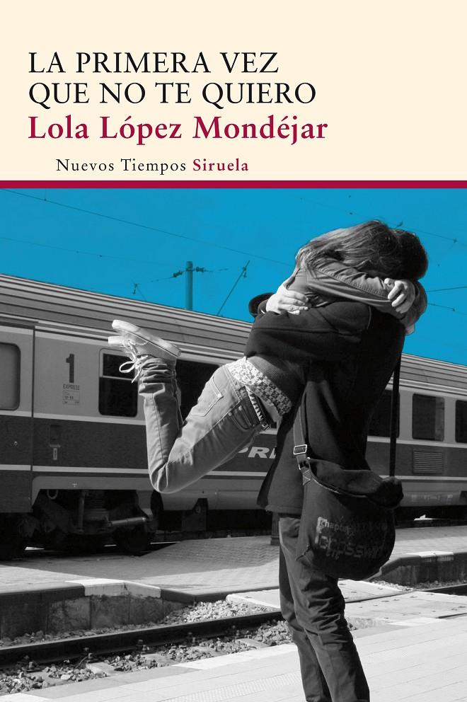 LA PRIMERA VEZ QUE NO TE QUIERO | 9788415803997 | LÓPEZ MONDÉJAR, LOLA | Galatea Llibres | Llibreria online de Reus, Tarragona | Comprar llibres en català i castellà online