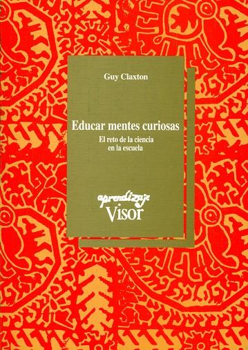 EDUCAR MENTES CURIOSAS.RETO DE LA MENTE EN LA ESCU | 9788477741015 | CLAXTON, GUY | Galatea Llibres | Llibreria online de Reus, Tarragona | Comprar llibres en català i castellà online