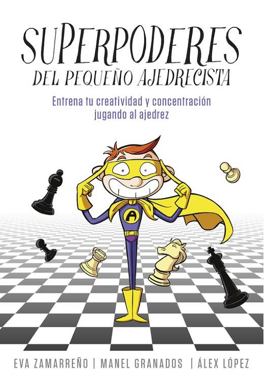 SUPERPODERES DEL PEQUEÑO AJEDRECISTA | 9788490436271 | ZAMARREÑO, EVA/LOPEZ, ALEX | Galatea Llibres | Llibreria online de Reus, Tarragona | Comprar llibres en català i castellà online