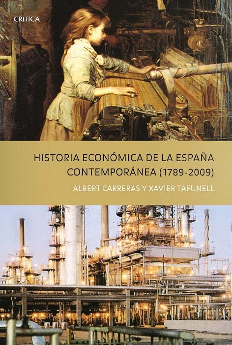 HISTORIA ECONÓMICA DE LA ESPAÑA CONTEMPORANEA 1789-2009 | 9788498921243 | CARRERAS, ALBERT / TAFUNELL I SAMBOLA, XAVIER | Galatea Llibres | Librería online de Reus, Tarragona | Comprar libros en catalán y castellano online