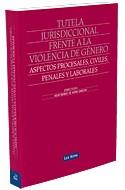 TUTELA JURISDICCIONAL FRENTE A LA VIOLENCIA DE GENERO. ASPECTOS PROCESALES, CIVI | 9788498981056 | DE HOYOS SANCHO, MONTSERRAT | Galatea Llibres | Llibreria online de Reus, Tarragona | Comprar llibres en català i castellà online