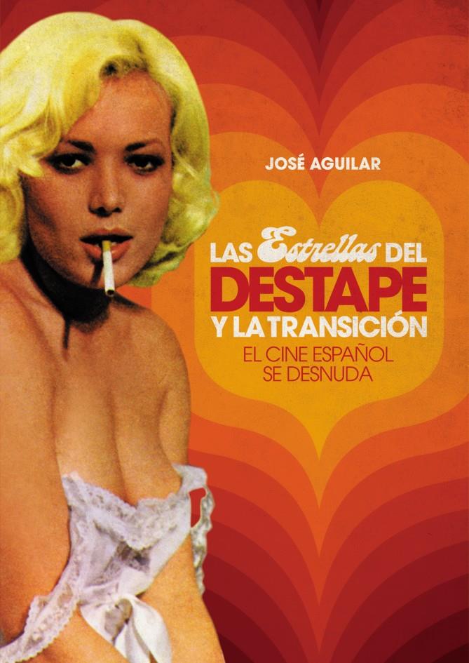 LAS ESTRELLAS DEL DESTAPE Y LA TRANSICIÓN | 9788415405092 | AGUILAR GARCÍA, JOSÉ ANTONIO | Galatea Llibres | Llibreria online de Reus, Tarragona | Comprar llibres en català i castellà online