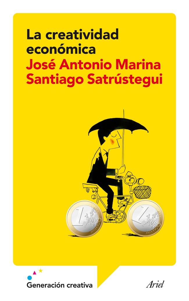 LA CREATIVIDAD ECONÓMICA | 9788434409385 | MARINA, JOSE ANTONIO / SATRÚSTEGUI, SANTIAGO | Galatea Llibres | Llibreria online de Reus, Tarragona | Comprar llibres en català i castellà online