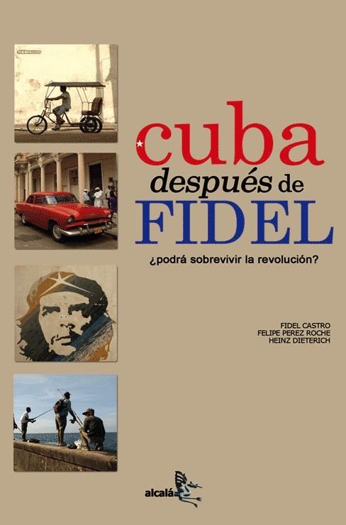 CUBA DESPUES DE FIDEL | 9788496806023 | CASTRO, FIDEL/PÉREZ, ROQUE/DIETERICH, HEINZ | Galatea Llibres | Llibreria online de Reus, Tarragona | Comprar llibres en català i castellà online