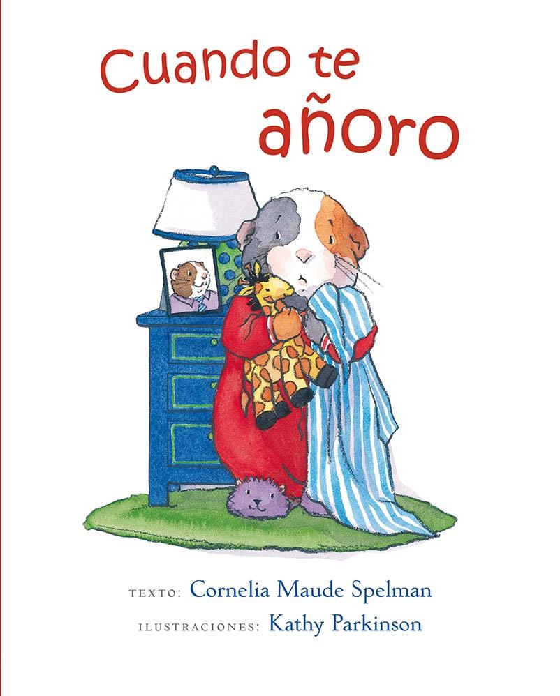 CUANDO TE AÑORO | 9788416117512 | SPELMAN, CORNELIA MAUDE/PARKINSON, KATHY | Galatea Llibres | Llibreria online de Reus, Tarragona | Comprar llibres en català i castellà online