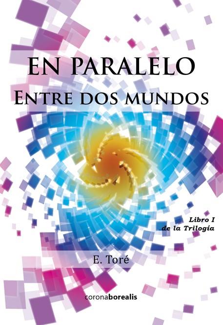 EN PARALELO: ENTRE DOS MUNDOS | 9788415465560 | TORÉ, E. | Galatea Llibres | Llibreria online de Reus, Tarragona | Comprar llibres en català i castellà online