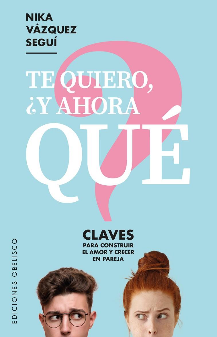 TE QUIERO ¿Y AHORA QUÉ? | 9788491115915 | VÁZQUEZ SEGUÍ, NIKA | Galatea Llibres | Llibreria online de Reus, Tarragona | Comprar llibres en català i castellà online