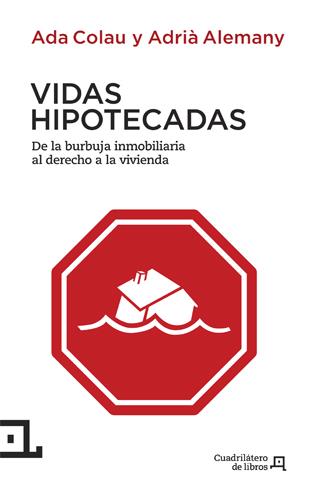 VIDAS HIPOTECADAS | 9788494003738 | COLAU BALLANO, ADA/ALEMANY SALAFRANCA, ADRIÀ | Galatea Llibres | Llibreria online de Reus, Tarragona | Comprar llibres en català i castellà online