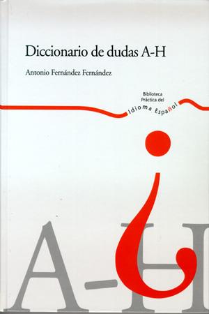 DICCIONARIO DE DUDAS A-H IDIOMA ESPAÑOL VOL 1 | 9788483175118 | FERNANDEZ FDEZ., ANTONIO | Galatea Llibres | Llibreria online de Reus, Tarragona | Comprar llibres en català i castellà online