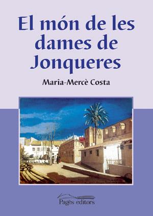 MON DE LES DAMES DE JONQUERES, EL | 9788497791700 | COSTA, MARIA-MERCÈ | Galatea Llibres | Llibreria online de Reus, Tarragona | Comprar llibres en català i castellà online