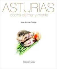 ASTURIAS, COCINA DE MAR Y MONTE | 9788484592587 | FIDALGO, JOSE ANTONIO | Galatea Llibres | Llibreria online de Reus, Tarragona | Comprar llibres en català i castellà online