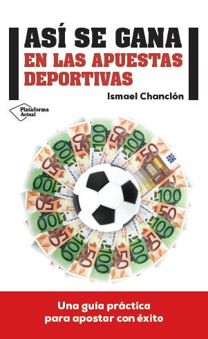 ASÍ SE GANA EN LAS APUESTAS DEPORTIVAS | 9788416429080 | CHANCLÓN FERNÁNDEZ, ISMAEL | Galatea Llibres | Llibreria online de Reus, Tarragona | Comprar llibres en català i castellà online