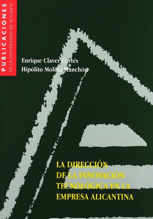 DIRECCION DE LA INNOVACION TECNOLOGICA EN LA EMPRESA ALICANT | 9788479083731 | CLAVER CORTES, ENRIQUE - MOLINA MANCHON, HIPOLITO | Galatea Llibres | Llibreria online de Reus, Tarragona | Comprar llibres en català i castellà online