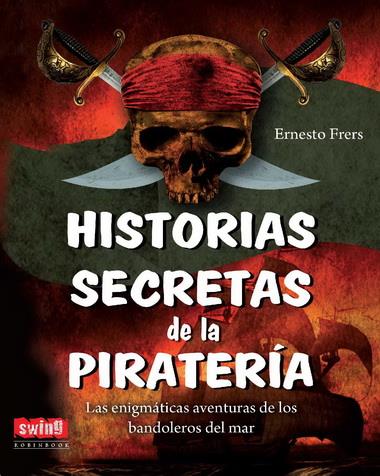 HISTORIAS SECRETAS DE LA PIRATERIA | 9788496746671 | FRERS, ERNESTO | Galatea Llibres | Llibreria online de Reus, Tarragona | Comprar llibres en català i castellà online