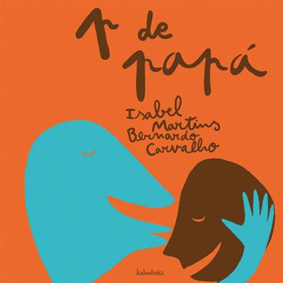 P DE PAPÁ  | 9788496388178 | MARTINS, ISABEL / CARVALHO, BERNARDO | Galatea Llibres | Llibreria online de Reus, Tarragona | Comprar llibres en català i castellà online