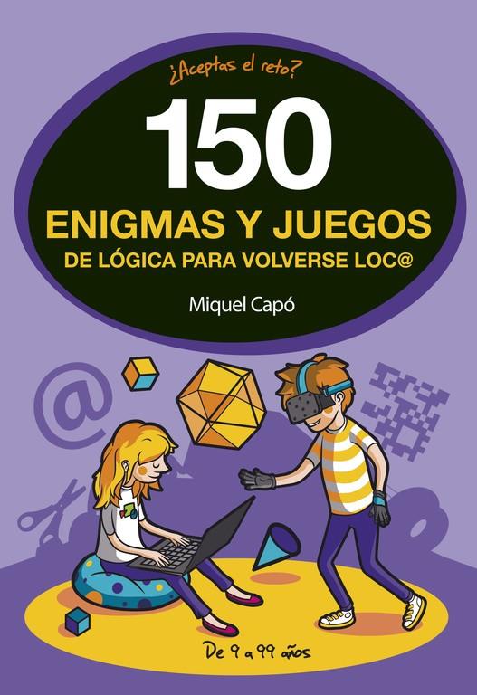 150 ENIGMAS Y JUEGOS DE LóGICA PARA VOLVERSE LOCO | 9788490438510 | CAPÓ, MIQUEL | Galatea Llibres | Llibreria online de Reus, Tarragona | Comprar llibres en català i castellà online