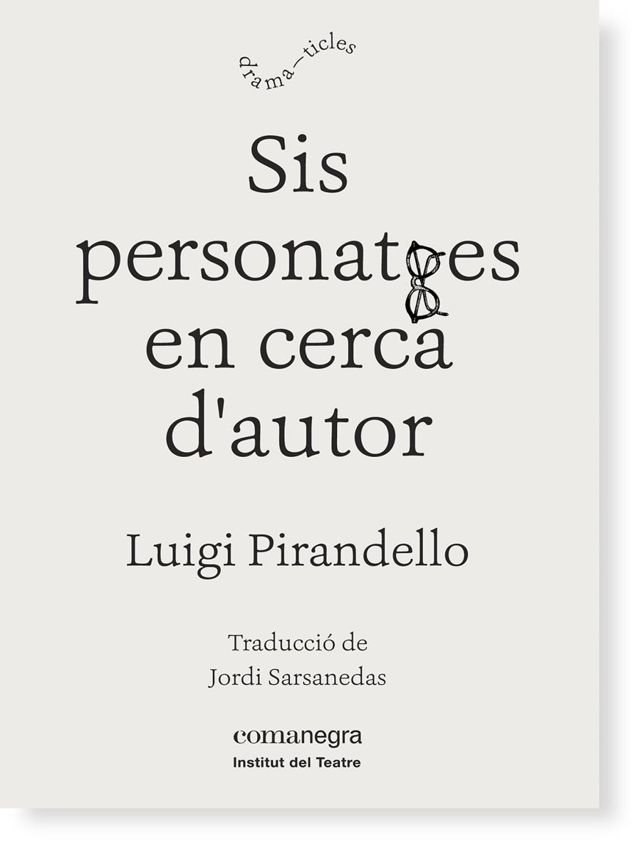 SIS PERSONATGES EN CERCA D'AUTOR | 9788416605149 | PIRANDELLO, LUIGI | Galatea Llibres | Llibreria online de Reus, Tarragona | Comprar llibres en català i castellà online