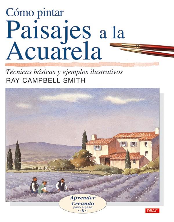 COMO PINTAR PAISAJES A LA ACUARELA | 9788496550254 | CAMPBELL, RAY | Galatea Llibres | Llibreria online de Reus, Tarragona | Comprar llibres en català i castellà online