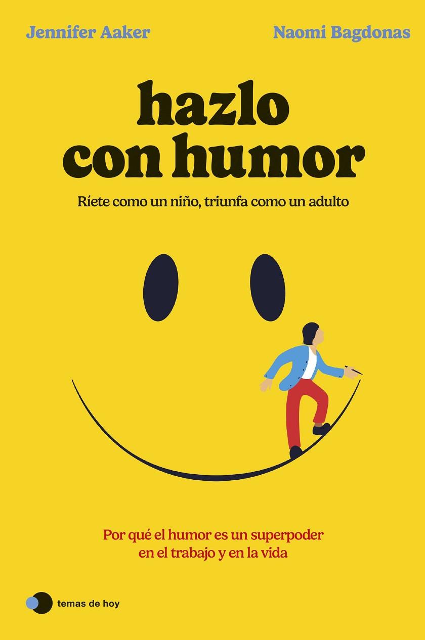 HAZLO CON HUMOR | 9788419812568 | AAKER, JENNIFER/BAGDONAS, NAOMI | Galatea Llibres | Librería online de Reus, Tarragona | Comprar libros en catalán y castellano online